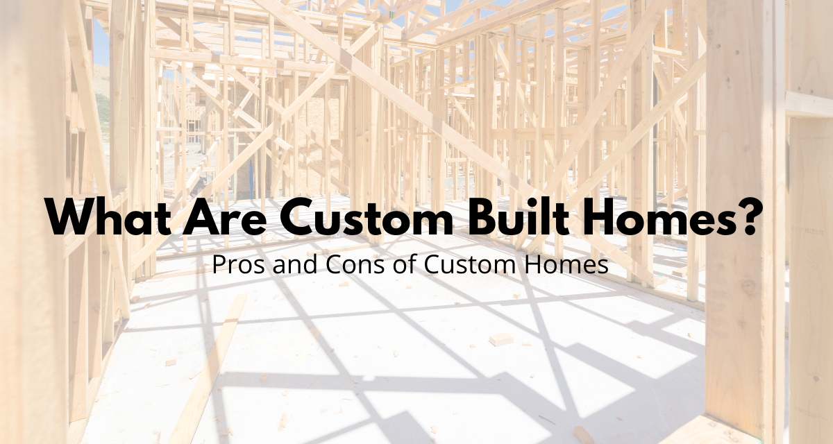 What Are Custom Built Homes? Pros and Cons of Custom Homes